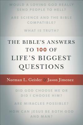 The Bible's Answers to 100 of Life's Biggest Questions by Norman L. Geisler, Josh And McDowell, Jason Jimenez