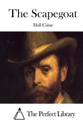 The Scapegoat by Hall Caine