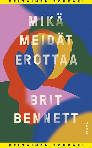 Mikä meidät erottaa by Brit Bennett