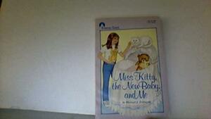 Miss Kitty, The New Baby, And Me by Michael Pellowski