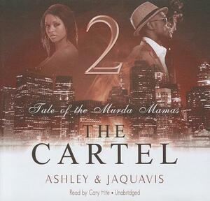 The Cartel 2: Tale of the Murda Mamas by Ashley &. Jaquavis