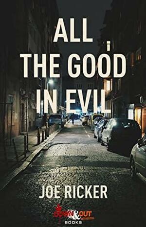 All the Good in Evil by Joe Ricker