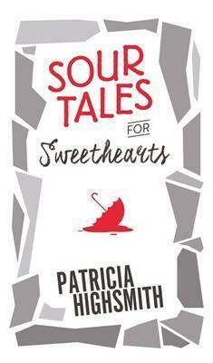 Sour Tales For Sweethearts by Patricia Highsmith