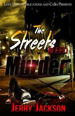 The Streets Bleed Murder by Jerry Jackson