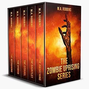 The Complete Zombie Uprising Series: Books One Through Five by M.A. Robbins, M.A. Robbins