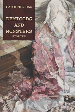 Demigods and Monsters Stories by Caroline S. Hau