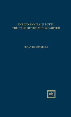 Enrico Annibale Butti: The Case of the Minor Writer by Susan Briziarelli