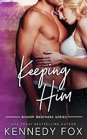 Keeping Him by Kennedy Fox