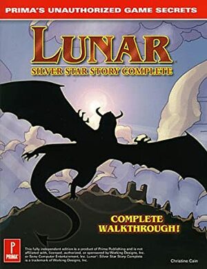Lunar: Silver Star Story Complete: Prima's Unauthorized Strategy Guide by Christine Cain