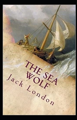 The Sea Wolf Illustrated by Jack London