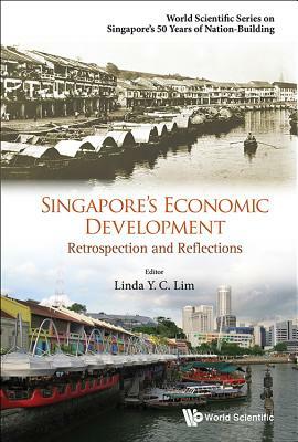 Singapore's Economic Development: Retrospection and Reflections by 