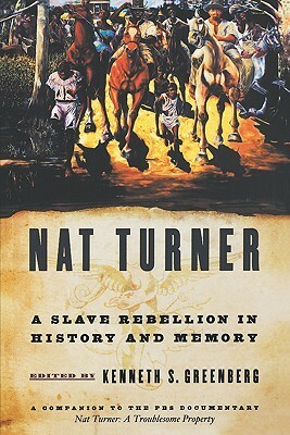 Nat Turner: A Slave Rebellion in History and Memory by Kenneth S. Greenberg