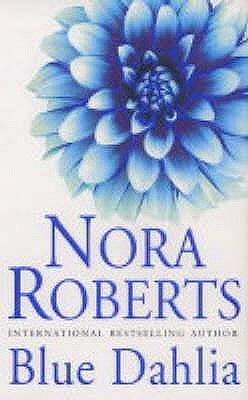 Blue Dahlia by Nora Roberts