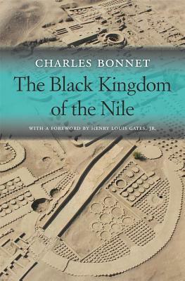 The Black Kingdom of the Nile by Charles Bonnet, Henry Louis Gates Jr.