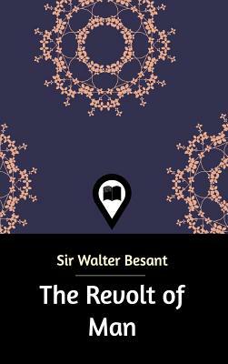 The Revolt of Man by Sir Walter Besant