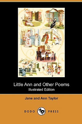 Little Ann and Other Poems (Illustrated Edition) (Dodo Press) by Ann Taylor, Jane Taylor