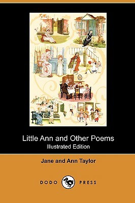 Little Ann and Other Poems (Illustrated Edition) (Dodo Press) by Jane Taylor, Ann Taylor