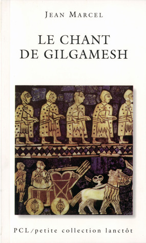 Le Chant de Gilgamesh by Jean Marcel