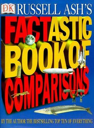Factastic Book Of Comparisons by Russell Ash