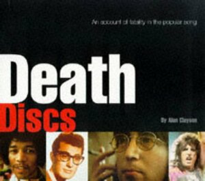 Death Discs: An Account of Fatality in the Popular Song by Alan Clayson, Don Craine