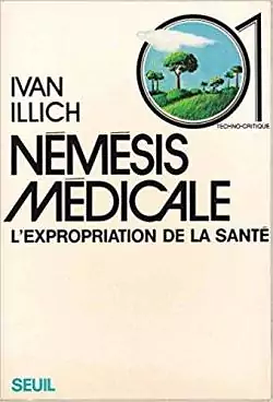 Némésis médicale. L'expropriation de la santé by Ivan Illich