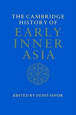 The Cambridge History of Early Inner Asia by Denis Sinor