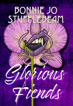 Glorious Fiends by Bonnie Jo Stufflebeam