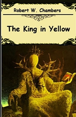 The King in Yellow Annotated by Robert W. Chambers