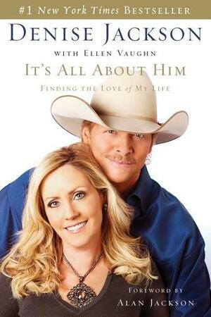 It's All About Him: Finding the Love of My Life by Denise Jackson, Ellen Vaughn