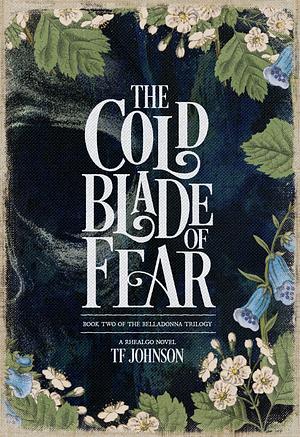 The Cold Blade of Fear by TF Johnson