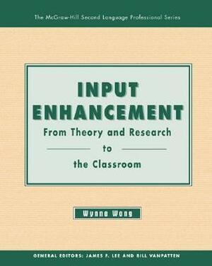 Input Enhancement: From Theory and Research to the Classroom - Text by Wynne Wong