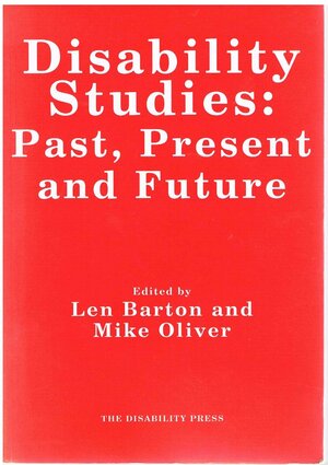 Disability Studies: Past, Present and Future by Len Barton, Michael Oliver