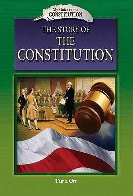 The Story of the Constitution by Tamra Orr