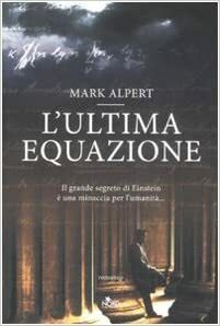 L'ultima equazione by Mark Alpert