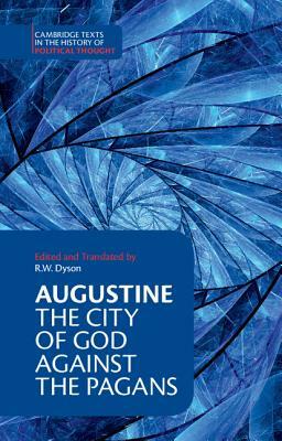 Augustine: The City of God Against the Pagans by Saint Augustine