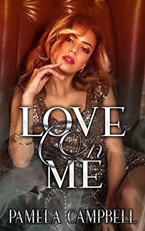 Love On Me by Pamela Campbell