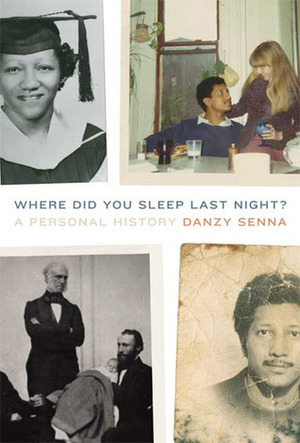 Where Did You Sleep Last Night? A Personal History by Danzy Senna