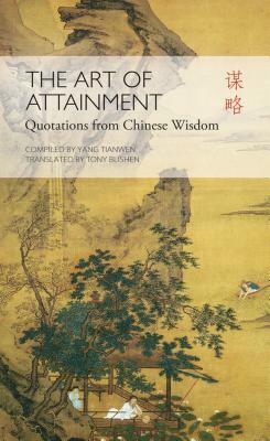The Art of Attainment: Quotations from Chinese Wisdom by 