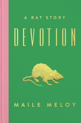 Devotion: A Rat Story by Maile Meloy