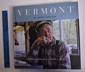 Vermont - an Outsider's Inside View by Edward L. Rubin