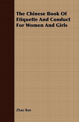 The Chinese Book of Etiquette and Conduct for Women and Girls by Zhao Ban