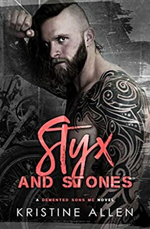 Styx and Stones: A Demented Sons MC Texas Novel by Kristine Allen