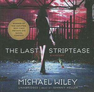 The Last Striptease by Michael Wiley