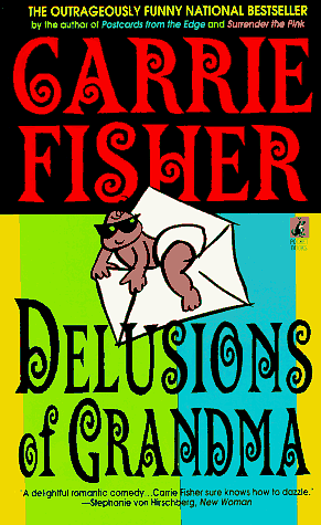 Delusions of Grandma by Carrie Fisher