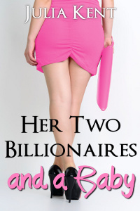 Her Two Billionaires and a Baby by Julia Kent