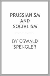 Prussianism and Socialism by Oswald Spengler