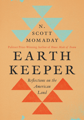 Earth Keeper: Reflections on the American Land by N. Scott Momaday