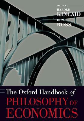 The Oxford Handbook of Philosophy of Economics by 