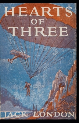 Hearts of Three: Jack London (Action, Adventure, Literature) [Annotated] by Jack London