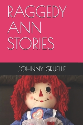 Raggedy Ann Stories: With a link to a FREE audio version! by Johnny Gruelle